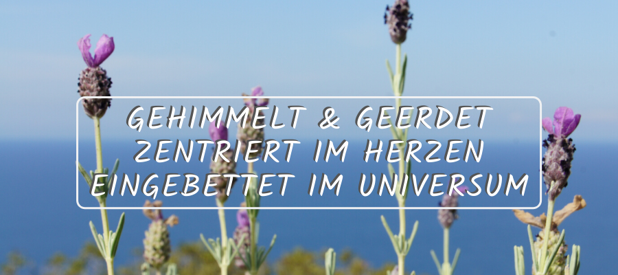 Titelbild gehimmelt geerdet zentiert im Herzen eingebettet im Universum